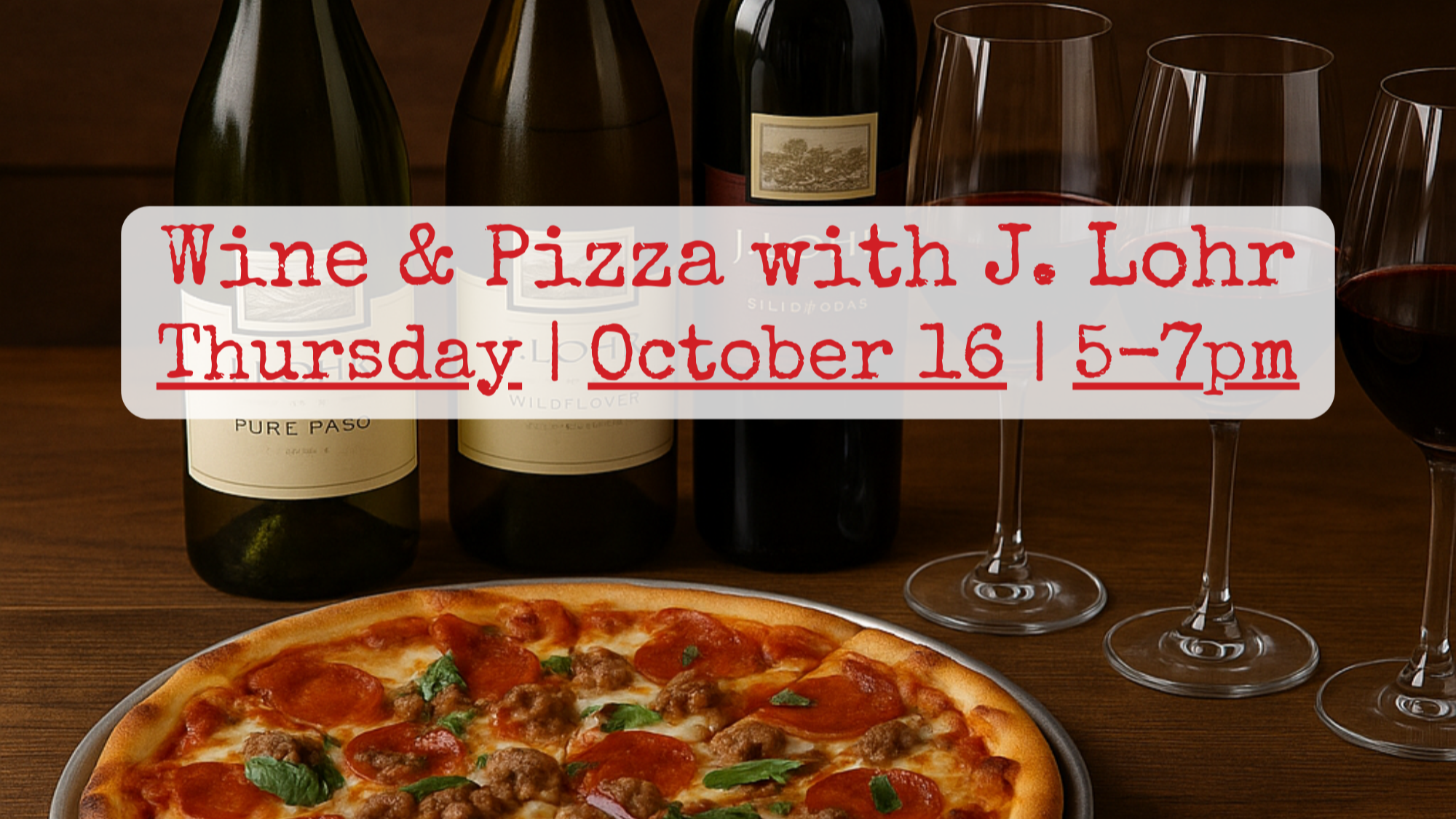 Pizza with wine glasses and J. Lohr wine bottles on a wooden table, with event text overlay for a tasting on October 16, 5–7pm.