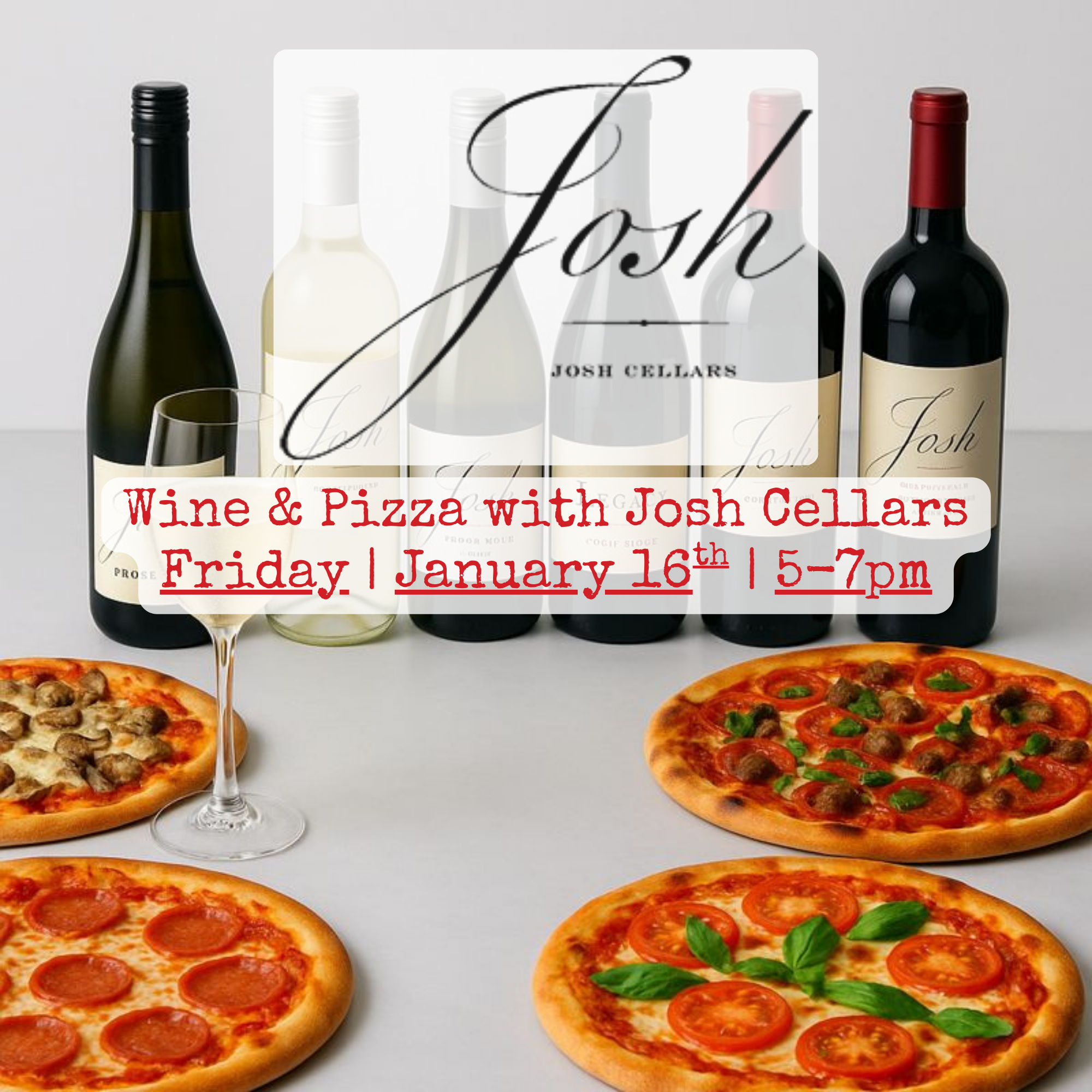 Modern display of Josh Cellars wine bottles with glasses and assorted pizzas, featuring event details for a Wine & Pizza tasting on January 16.